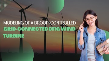 Modeling of a Droop-Controlled Grid-Connected DFIG Wind Turbine | Wind Power Projects | EEE Projects