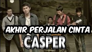 CASPER - Akhir Perjalanan Cinta