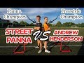 Street Panna vs Andrew Henderson! Crazy challenges against the Freestyle World Champion