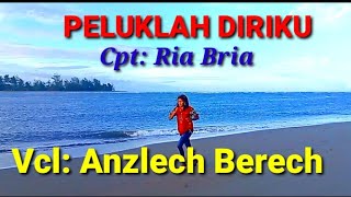 PELUKLAH DIRIKU - Cpt: Ria Bria - Vcl: Anzlech Berech (Official Musik Video)