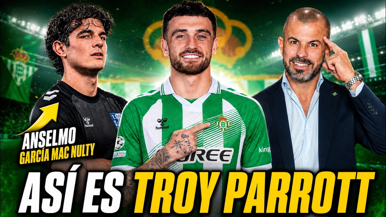 ASÍ ES TROY PARROTT: EL NUEVO 'KILLER' DEL BETIS