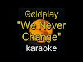 09 - Coldplay - Parachutes - We Never Change - instrumental - karaoke