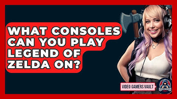What Consoles Can You Play Legend Of Zelda On? - Video Gamers Vault