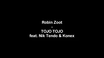 Robin Zoot  - Tojo Tojo feat. Nik Tendo & Karlo TEXT