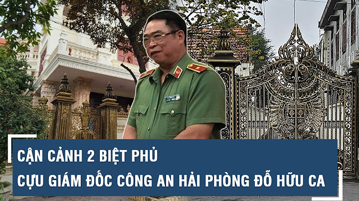 Bùi văn ca công an hải phòng biệt phủ năm 2024