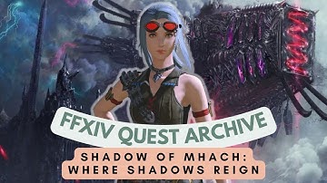 Shadow of Mhach: Where Shadows Reign // FFXIV Quest Archive