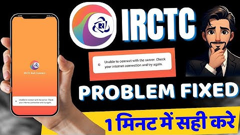 IRCTC App Problem | Unable to connect with the server check your internet connection again In IRCTC