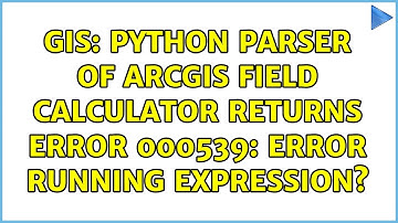 GIS: Python parser of ArcGIS Field calculator returns ERROR 000539: Error running expression?
