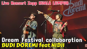 DoReMi - Live Konsert Dream festival collaboration vol.1 di Zepp KL || Budi Doremi Ft Ubay Nidji.
