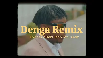 Denga Remix - Holy Ten, Hwinza , Mr Candy (Music Video)