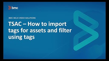 BMC Truesight Server Automation Console (TSAC) - How to import tags for assets and filter using tags