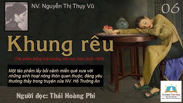 KHUNG RÊU. Tập 06. Tác giả: NV. Nguyễn Thị Thụy Vũ. Người đọc: Thái Hoàng Phi