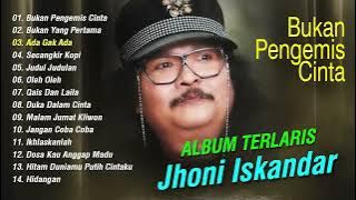 JHONY ISKANDAR Spesial Dangdut Klasik   Bukan Pengemis Cinta, Bukan Yang Pertama, Judul judulan