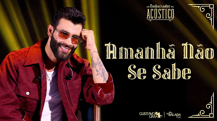 Gusttavo Lima - Amanhã Não Se Sabe (Embaixador Acústico)