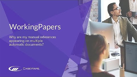 CaseWare Working Papers - Why are my Manual References appearing on Multiple Automatic Documents?