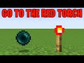 GO TO THE RED TORCH OF MINECRAFT