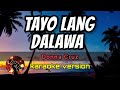 TAYO LANG DALAWA - DONNA CRUZ (karaoke version) Mp3 Song