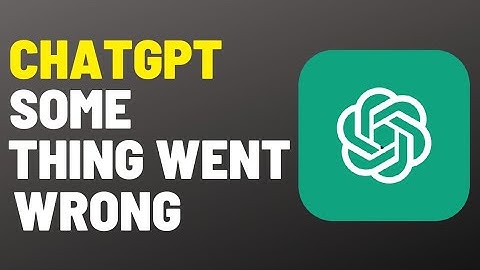 [2023] How to Fix ChatGPT Something Went Wrong Error?