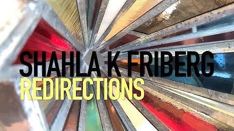 SHAHLA K FRIBERG : REDIRECTIONS