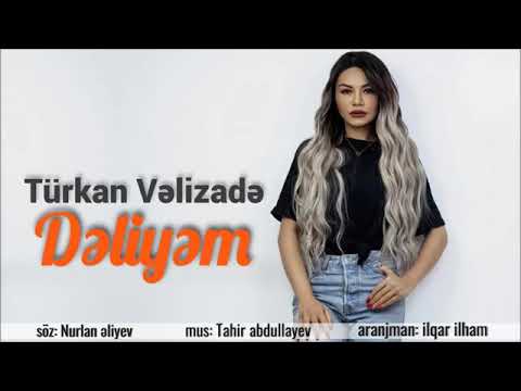 Türkan Velizade-Deliyem / 2019 new hit