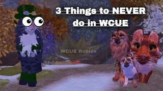 3 Things you should NEVER do in WCUE | WCUE Roblox