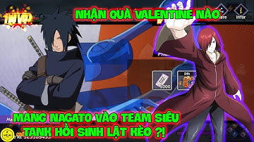 Huyền Thoại Nhẫn Giả - Nhận Quà Valentine Nào, Mang NAGATO Vào Team Siêu Tank Hồi Sinh Lật Kèo ?!