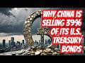 Why China is Selling 39% of Its U.S. Treasury Bonds: The Global Financial Shockwave