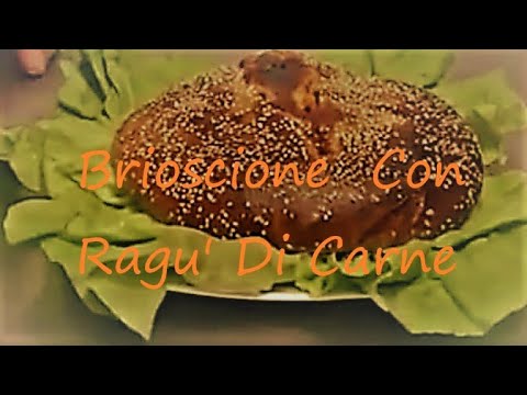 Brioscione  Con Ragu&rsquo; Di Carne