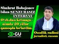 Ozodlik jurnalisti Shuhrat Bobojonov bilan SENZURASIZ intervyu: O'zb.da qolsam 20 yil qamalardim...