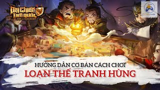 ĐẠI CHIẾN TAM QUỐC - Hướng dẫn cơ bản cách chơi LOẠN THẾ TRANH HÙNG screenshot 1