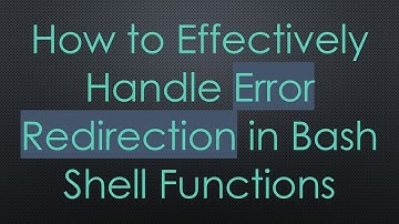 How to Effectively Handle Error Redirection in Bash Shell Functions