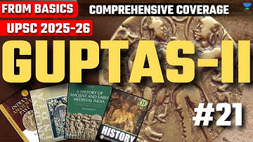 Gupta Empire Part-II Decoded for UPSC CSE | Lec 21 | Ancient History by Arunav Das