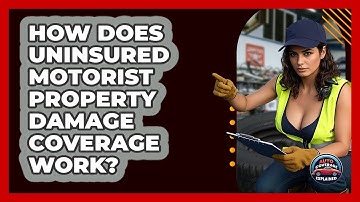 How Does Uninsured Motorist Property Damage Coverage Work? - Auto Coverage Explained