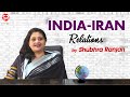 India-Iran Relations : Analysis and Q&A || Interview Guidance || Shubhra Ranjan