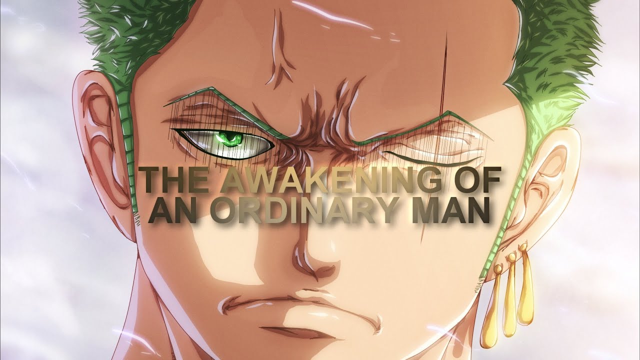 Roronoa Zoro Tribute - THE AWAKENING OF AN ORDINARY MAN [One
