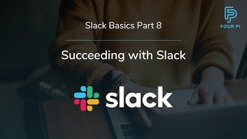 Slack Basics Part 8 - Succeeding with Slack