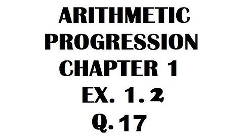 10th Standard - ARITHMETIC PROGRESSION CLASS 10 NCERT EX. 1.2 Q. 17