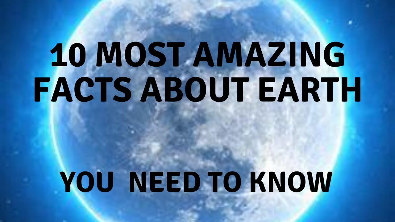 Top 10 Facts About Earth