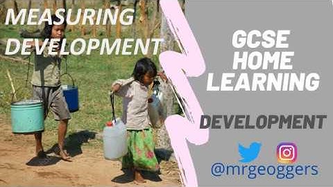 GCSE Development - Lesson 1 Measuring Development with Development Indicators (Geography)