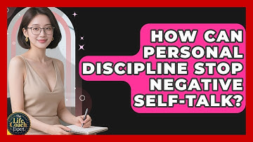 How Can Personal Discipline Stop Negative Self-talk? - The Life Coach Expert