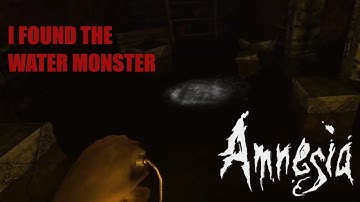 I FOUND THE WATER MONSTER - Amnesia: the Dark Descent Part 3
