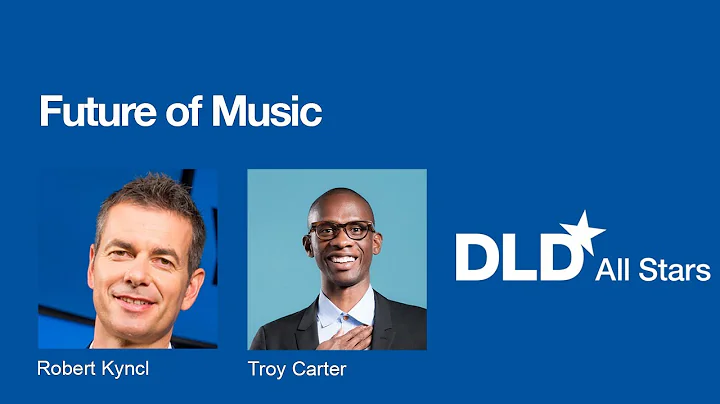 Future of Music (Robert Kyncl, Troy Carter) | DLD ...