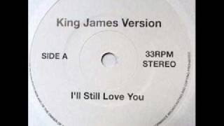 Video thumbnail of "King James Version - I'll Still Love You"