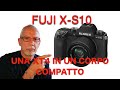 FUJI X-S10 - UNA XT4 IN UN CORPO COMPATTO