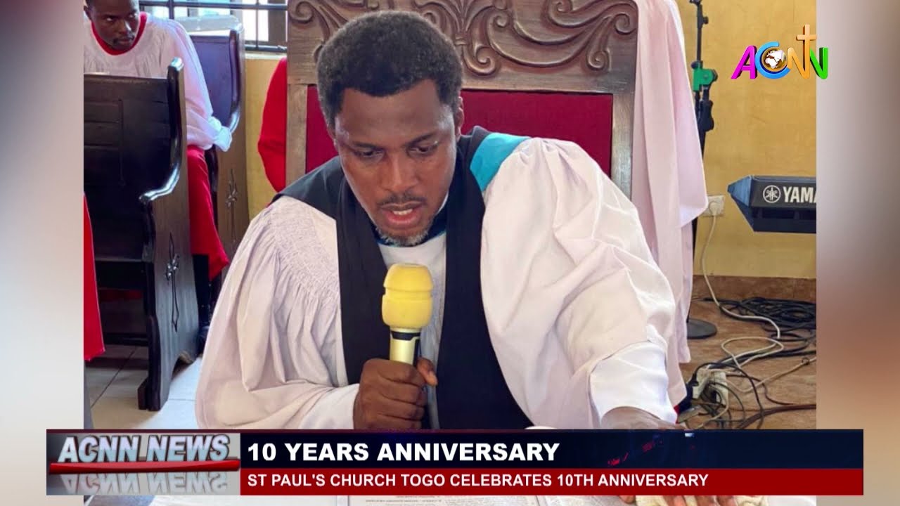 ST PAUL'S CHURCH AKODESSEWA LOMÉ TOGO CELEBRATES 10TH ANNIVERSARY