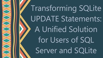 Transforming SQLite UPDATE Statements: A Unified Solution for Users of SQL Server and SQLite
