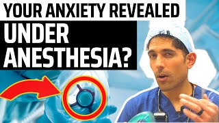 Your Anxiety Revealed Under Anesthesia? (can you hide it?) 2023 update!