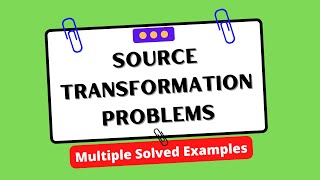 Source Transformation Problems | Multiple Solved Examples | Electrical Engineering