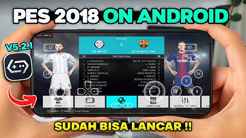 GAMEHUB V5.2.1 UPDATE!! How to Set Up PES 2018 Android on the Latest Version of GameHub, No Root,...