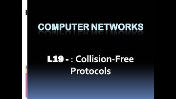 Computer Networks L19 : Collision-Free Protocols (KTU BTech CSE , CS306, CST286)